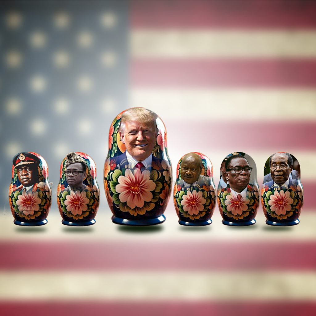 As Trump Mimics African Dictators, Africa Offers a Lesson