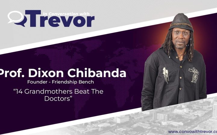Prof. Dixon Chibanda, Founder of Friendship Bench In Conversation With Trevor